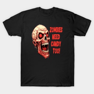 Zombies Need Candy Too! T-Shirt